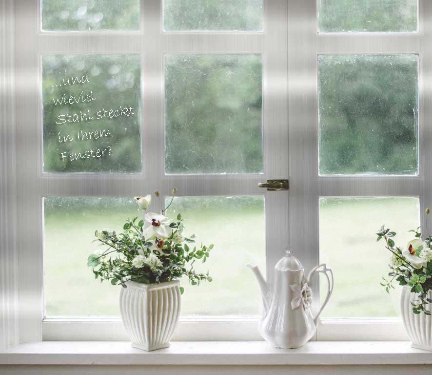 Wieviel stahl steckt im Fenster?